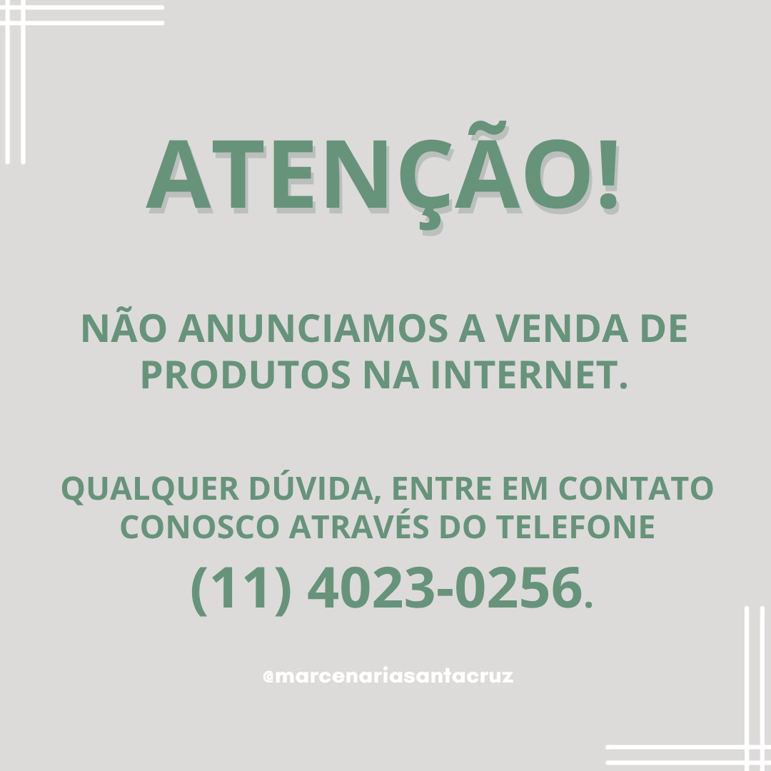 Atenção! Não anunciamos a venda de produtos na internet. Qualquer dúvida, entre em contato conosco através do telefone (11) 4023-0256.